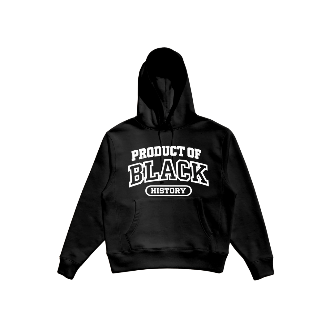 Product of Black History Hoodie