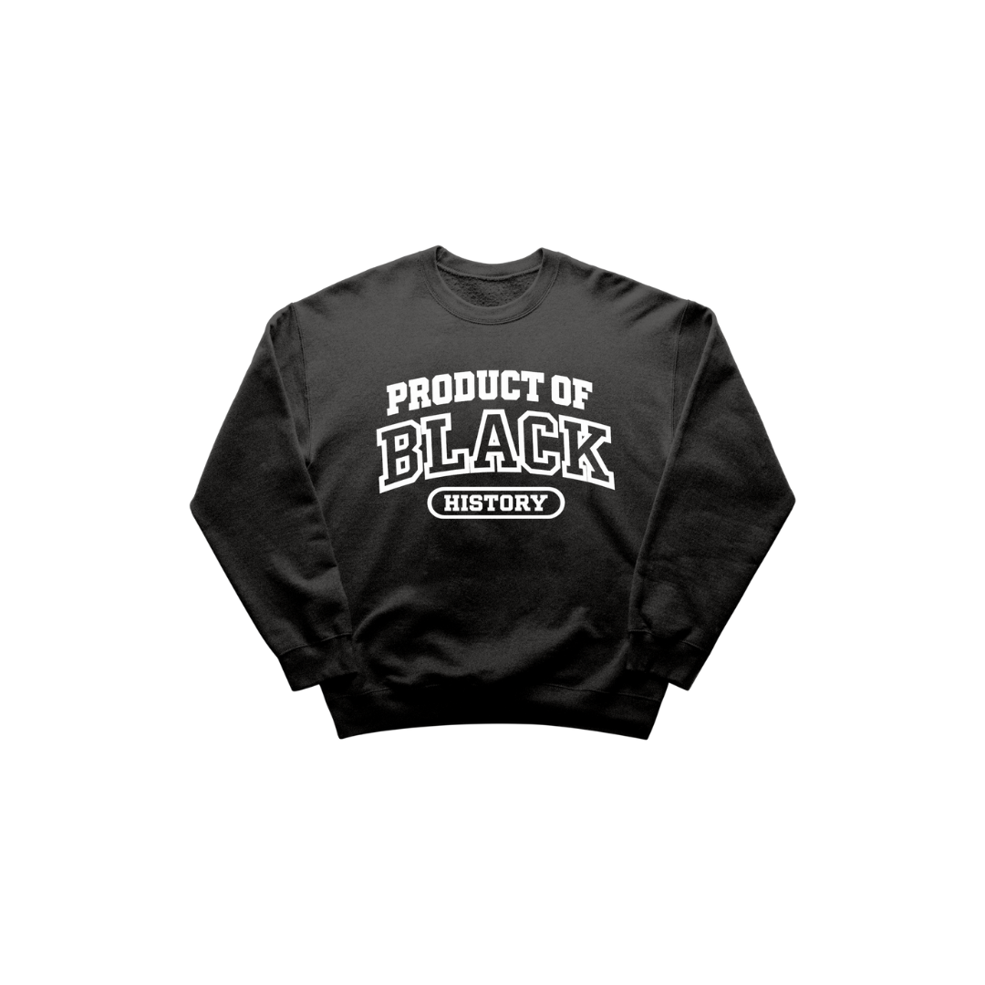 Product of Black History Sweater